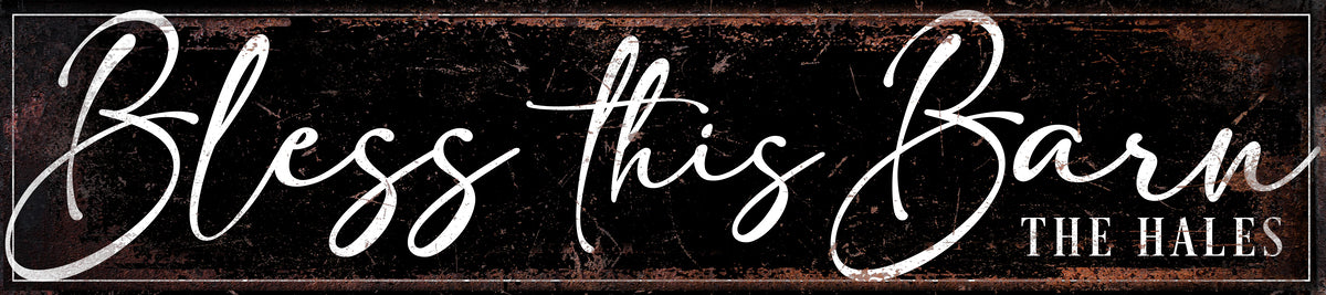Large Metal Barn Sign on distressed black background with the words: Bless this Barn and family name.