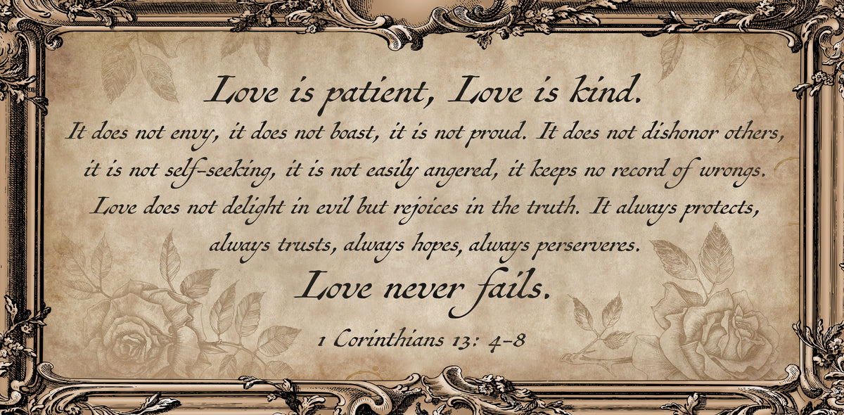 Bible Scripture: 1 Corinthians 13: 4-8 - Love is Patient, Love is Kind bible scripture on canvas with ornate faux frame and old paper and flowers in background
