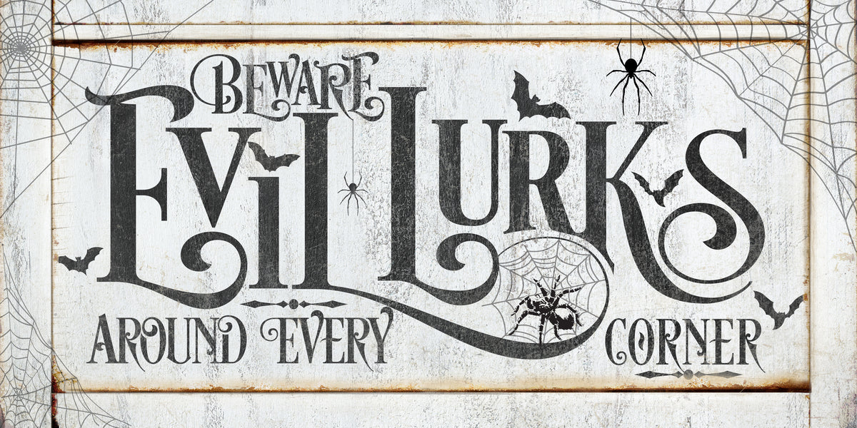 Beware Halloween Sign - Evil Lurks Around Every Corner on distressed white frame with spiders and bats, and spider webs