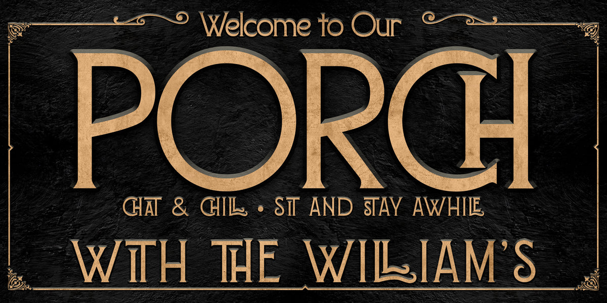 Porch Sign Wall Decor on black stone background with the words. Welcome to our porch (chat and chill - sit and stay awhile with family name.