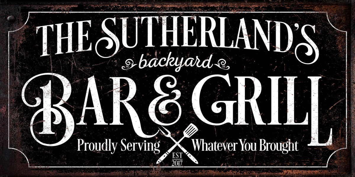 Backyard Metal Signs Posted on wood fence with words: The sutherland's backyard Bar and Grill, proudly serving whatever you brought
