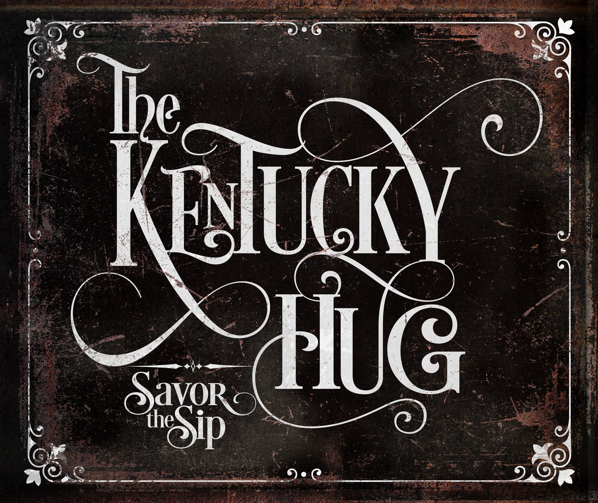 Whiskey Bar Sign on Black distressed, rusted faux metal, with the words [the Kentucky Hug] Savor the Sip, with white detail around edges.