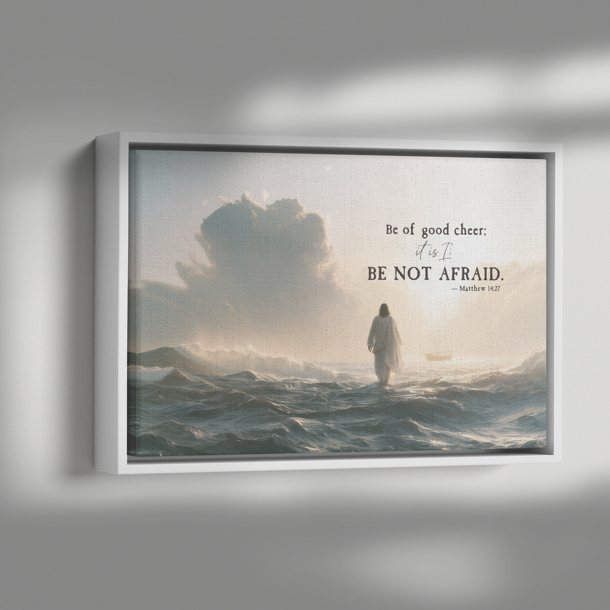 Be Not Afraid canvas in a white wood floater frame, angled to show the frame depth and shadow