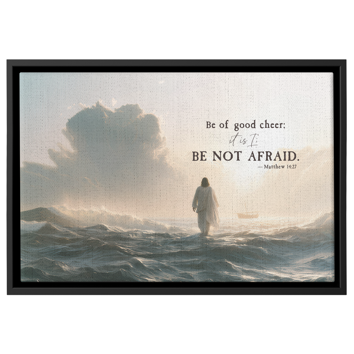 Be Not Afraid Matthew 14:27 framed canvas print, straight on view of the full artwork in a black wood floater frame