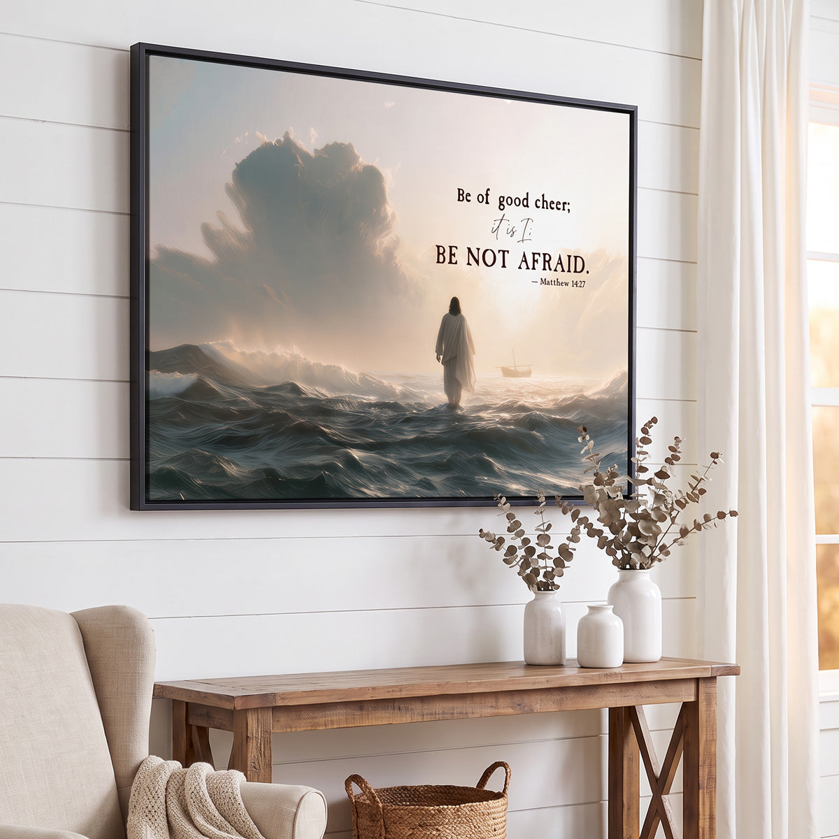 Be Not Afraid Matthew 14:27 christian framed wall art in a black frame on white shiplap above a rustic console table with dried eucalyptus