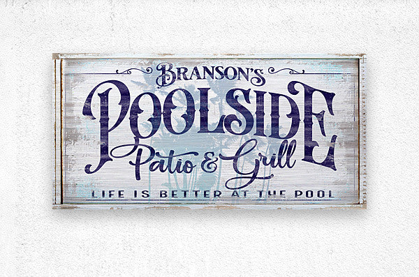 Metal Pool and Patio Signs on Rustic worn wood with the words [family name} Poolside Patio and grill, life if better at the pool