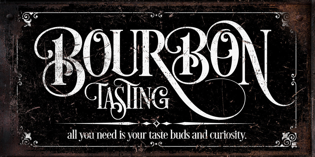Bourbon Bar Decor on Black distressed canvas with the words "Bourbon Tasting" all you need your taste buds and curiosity. Bourbon Sign