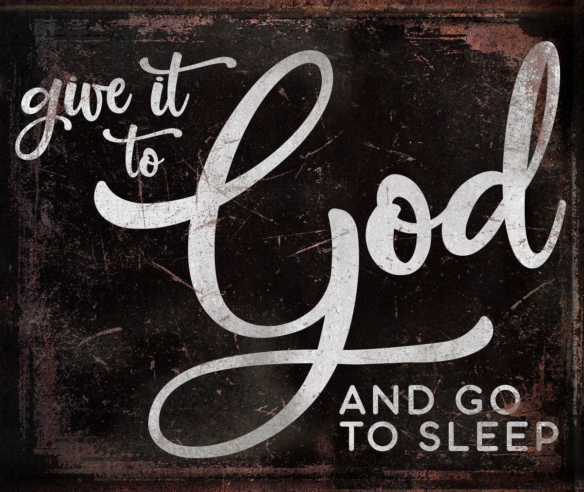 Give it to God and God to Sleep Large Canvas Sign on black rusted frame