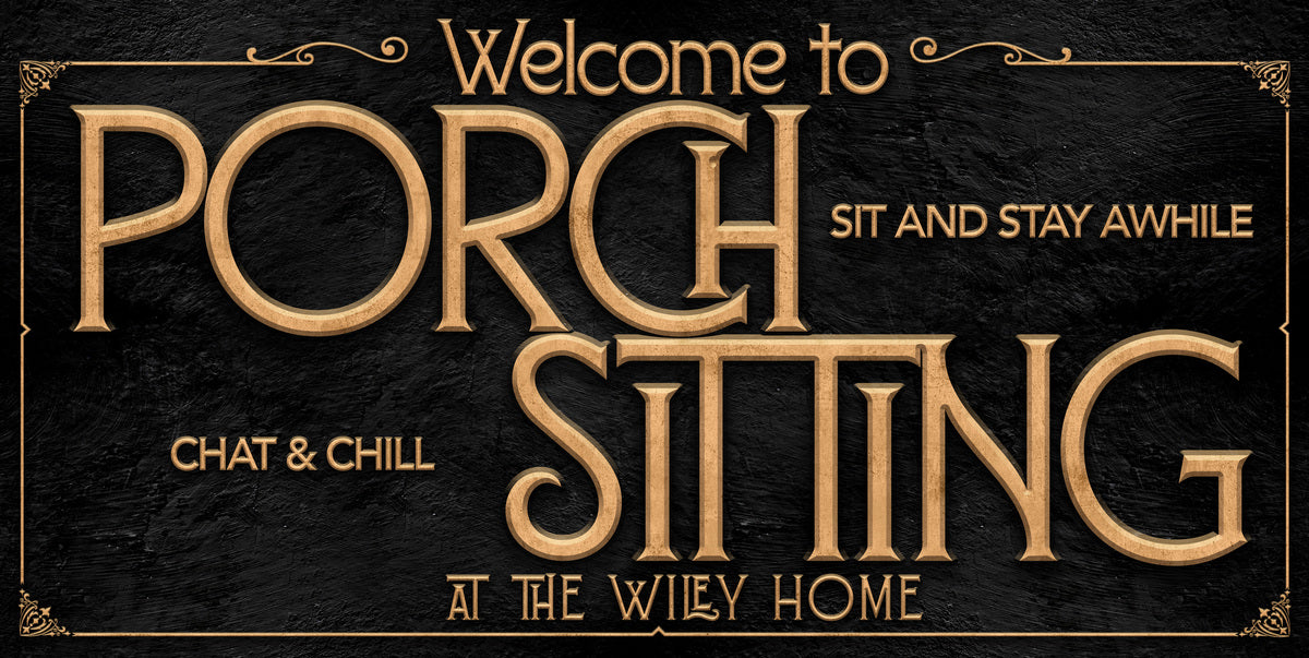 Metal Porch Sign personalized - on stone black background with the words: Welcome to Porch Sitting, sit and stay awhile, chat & chill with the (family name) home