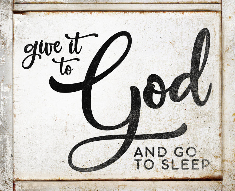 Farmhouse wall decor - Give it to God and go to sleep sign on rustic beige background frame