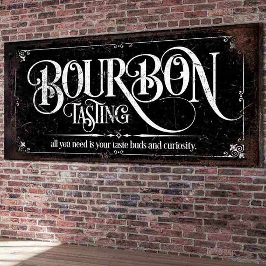 Tailor Made Rooms Bourbon Bar Sign on Black distressed canvas with the words "Bourbon Tasting" all you need your taste buds and curiosity. Bourbon Sign